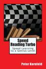 Speed Reading Turbo: Speed Learning to a Genius Level By Peter Kornfeld Cover Image