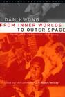 From Inner Worlds to Outer Space: The Multimedia Performances of Dan Kwong (Critical Performances) By Robert Vorlicky (Editor), Dan Kwong Cover Image