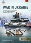 Ukraine War: Volume 1 - Armed Formations of the Donetsk People's Republic, 2014 - 2022 Cover Image