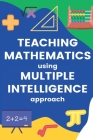 Teaching Mathematics using Multiple intelligence approach By Sumayya Khan Cover Image
