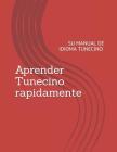 Aprender Tunecino rapidamente!: Su manual de idioma tunecino By Sofien Kaabar Cover Image