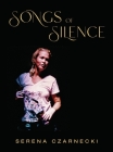 Songs of Silence By Serena Czarnecki Cover Image