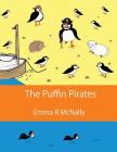 The Puffin Pirates (Harold Huxley's Rhyming Picture Books #6) By Emma R. McNally, Emma R. McNallly (Illustrator), Jmd Writing and Editorial Services (Editor) Cover Image