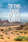 To the Ends of the Earth: And What Happened on the Way There By Malcom Hunter Cover Image