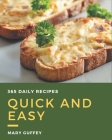 365 Daily Quick And Easy Recipes: Everything You Need in One Quick And Easy Cookbook! By Mary Guffey Cover Image