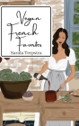 Vegan French Favorites: 30 Beloved French Recipes Reimagined Cover Image