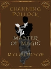 Channing Pollock: Master of Magic By Michael Pascoe Cover Image