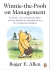 Winnie-the-Pooh on Management: In which a Very Important Bear and his friends are introduced to a Very Important Subject By Roger E. Allen Cover Image
