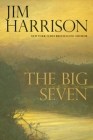 The Big Seven By Jim Harrison Cover Image