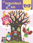 Verbastelbuch Eule: Eule mit der Beule Ausschneiden Malen & Basteln für Kinder Cover Image