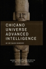 Chicano Universe Advanced Intelligence By David Sanchez Cover Image