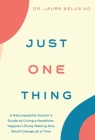 Just One Thing: A Naturopathic Doctor's Guide to Living a Healthier, Happier Life by Making One Small Change at a Time By Laura Belus Cover Image