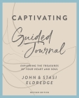 Captivating Guided Journal, Revised Edition: Exploring the Treasures of Your Heart and Soul By John Eldredge, Stasi Eldredge Cover Image