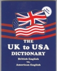 The UK to USA Dictionary New Edition: British English vs. American English By Claudine Dervaes, John Hunter Cover Image