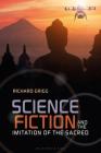 Science Fiction and the Imitation of the Sacred By Richard Grigg Cover Image