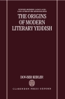 The Origins of Modern Literary Yiddish (Oxford Modern Languages & Literature Monographs) Cover Image