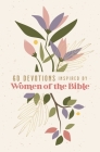 60 Devotions Inspired by Women of the Bible By Zondervan Cover Image