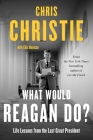 What Would Reagan Do?: Life Lessons from the Last Great President By Chris Christie, Ellis Henican (With) Cover Image