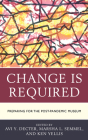 Change Is Required: Preparing for the Post-Pandemic Museum (American Association for State and Local History) By Avi Y. Decter (Editor), Marsha L. Semmel (Editor), Ken Yellis (Editor) Cover Image