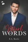 Mark My Words By Cherry Publishing (Editor), E. L. Koslo Cover Image