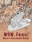 WOW, Frog! - Adult Coloring Book By Leonie Taylor Cover Image