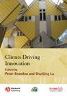 Clients Driving Innovation By Peter S. Brandon (Editor), Shu-Ling Lu (Editor) Cover Image
