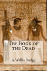 The Book of the Dead By A. Wallace Budge Cover Image