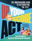 Up Your Score: ACT, 2018-2019 Edition: The Underground Guide to Outsmarting 