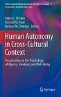 Human Autonomy in Cross-Cultural Context: Perspectives on the Psychology of Agency, Freedom, and Well-Being (Cross-Cultural Advancements in Positive Psychology #1) Cover Image