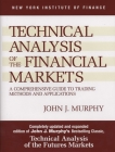 Technical Analysis of the Financial Markets: A Comprehensive Guide to Trading Methods and Applications By John J. Murphy Cover Image