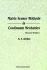 Matrix-Tensor Methods in Continuum Mechanics (Revised 2nd Printing) By Sidney F. Borg Cover Image