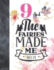 9 And The Fairies Made Me Do It: Fairy Land Sudoku Puzzle Books For 9 Year Old Girls - Easy Beginners Magical Quote Activity Puzzle Book For Those On By Not So Boring Sudoku Cover Image