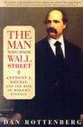 The Man Who Made Wall Street: Anthony J. Drexel and the Rise of Modern Finance Cover Image