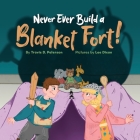 Never Ever Build a Blanket Fort!: Finding Courage in the Armor of God By Travis D. Peterson, Lee Dixon (Illustrator), Nicole Filippone Cover Image