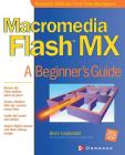 Macromedia Flash MX: A Beginner's Guide (Beginner's Guides (Osborne)) Cover Image