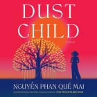 Dust Child By Mai Phan Que Nguyen, Quyen Ngo (Read by) Cover Image