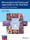 Microsurgical and Endoscopic Approaches to the Skull Base: Anatomy, Tactics, and Techniques Cover Image