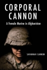 Corporal Cannon: A Female Marine in Afghanistan By Savannah Cannon Cover Image
