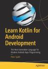 Learn Kotlin for Android Development: The Next Generation Language for Modern Android Apps Programming Cover Image