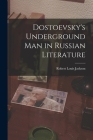 Dostoevsky's Underground Man in Russian Literature Cover Image