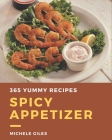 365 Yummy Spicy Appetizer Recipes: Not Just a Yummy Spicy Appetizer Cookbook! By Michele Giles Cover Image