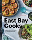 East Bay Cooks: Signature Recipes from the Best Restaurants, Bars, and Bakeries By Carolyn Jung Cover Image