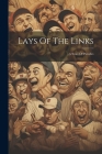 Lays Of The Links: A Score Of Parodies By Anonymous Cover Image