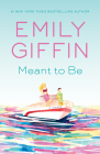 Meant to Be: A Novel By Emily Giffin Cover Image