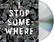 I Stop Somewhere By TE Carter, Laurel Schroeder (Read by) Cover Image