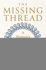 The Missing Thread: A Women's History of the Ancient World By Daisy Dunn Cover Image