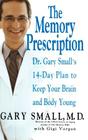 The Memory Prescription: Dr. Gary Small's 14-Day Plan to Keep Your Brain and Body Young By Gary Small, MD, Gigi Vorgan Cover Image