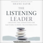 The Listening Leader: Creating the Conditions for Equitable School Transformation By Michael Fullan (Contribution by), Rachel L. Jacobs (Read by), Shane Safir Cover Image
