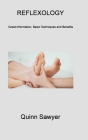 Reflexology 1: Great Information, Basic Techniques and Benefits By Quinn Sawyer Cover Image