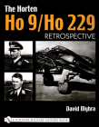 The Horten Ho 9/Ho 229: Vol 1: Retrospective Cover Image